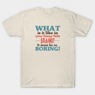 Boring! T-Shirt